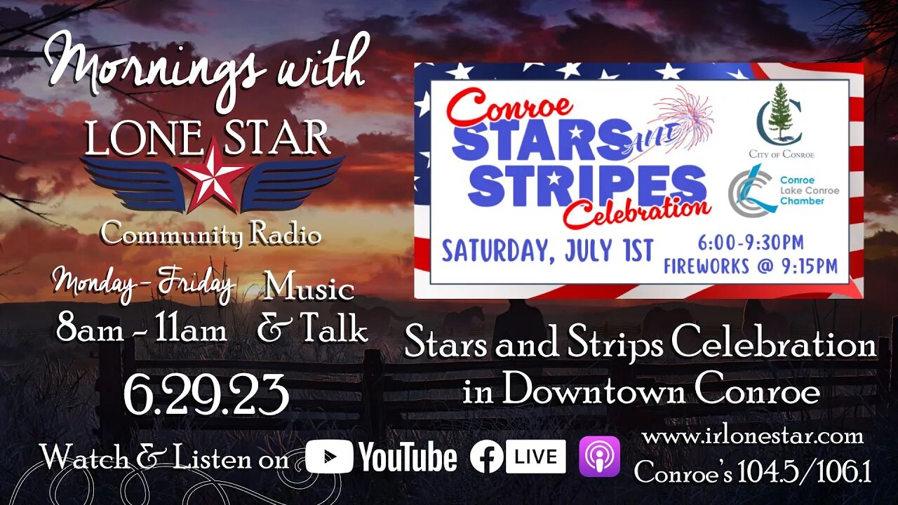 6.29.23 - Conroe Stars and Stripes Celebration - Mornings with Lone Star