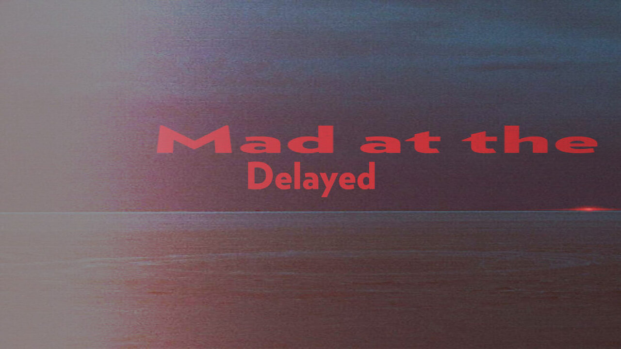 2019-10-24 - Delayed - Mad at the Internet