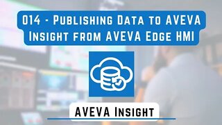 014 - Publishing Data to AVEVA Insight from AVEVA Edge HMI | AVEVA Insight |