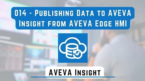 014 - Publishing Data to AVEVA Insight from AVEVA Edge HMI | AVEVA Insight |