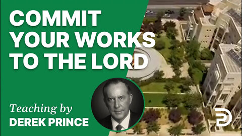 Commit your works to The Lord 02/1 - A Word from the Word - Derek Prince