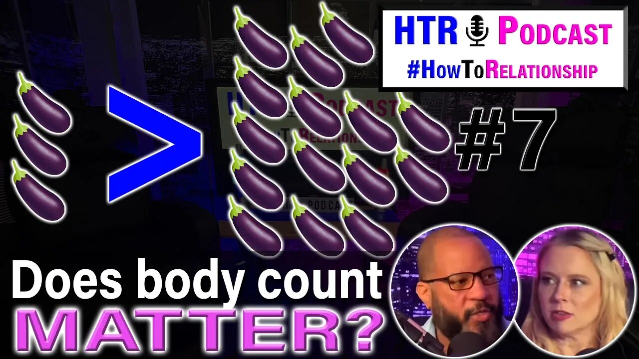 Does A Woman's Partner Count Matter To Men? #HowToRelationship Podcast #7 w/ Guests