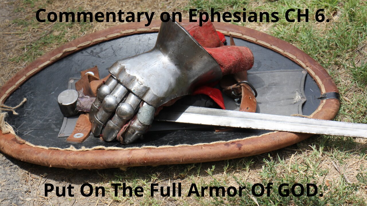 Commentary on the Book of Ephesians. CH 6. Put on The Full Armor of GOD.