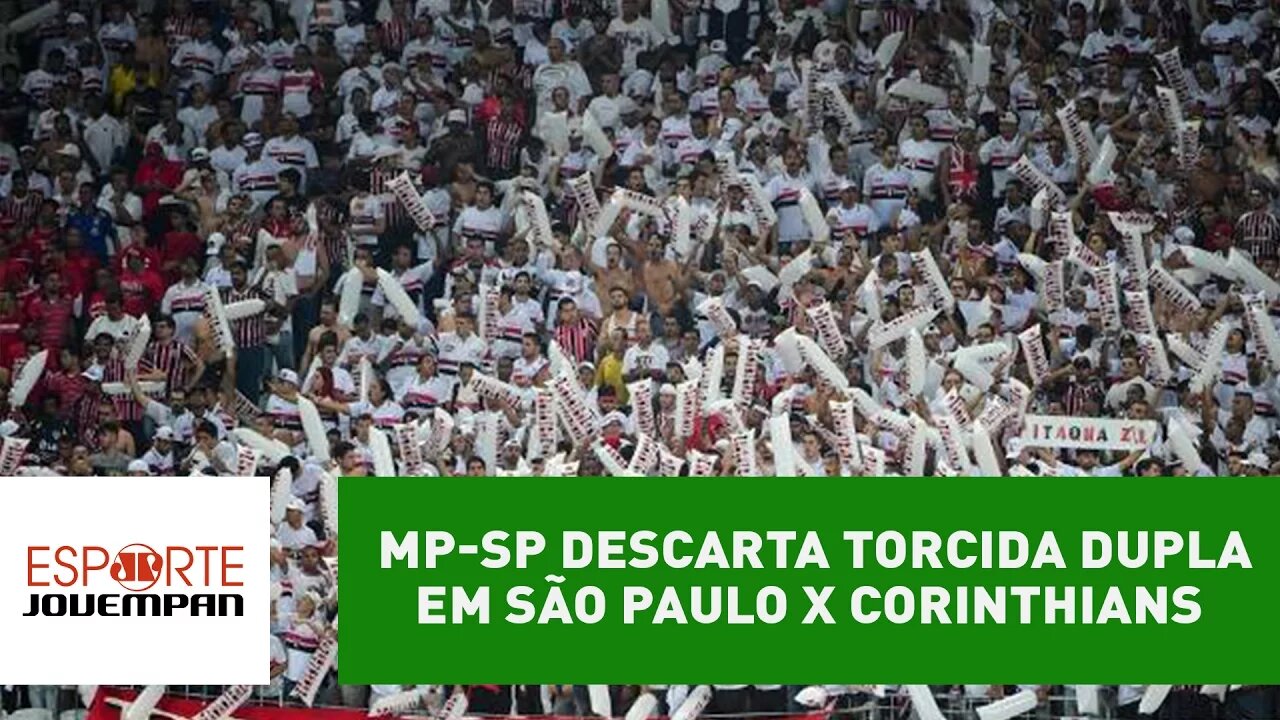 MP-SP descarta torcida dupla em São Paulo x Corinthians