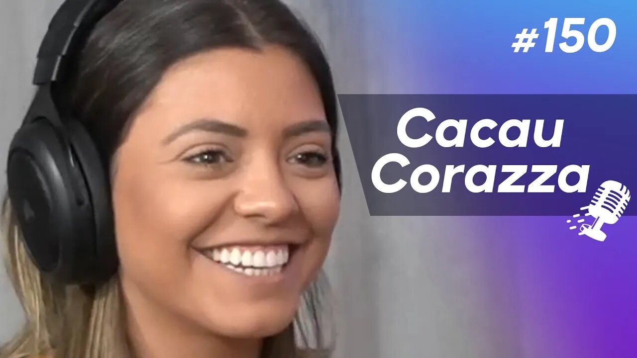 CACAU CORAZZA | Jornalista Esportiva - Ep.150