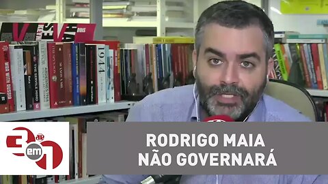 Andreazza: Rodrigo Maia não governará