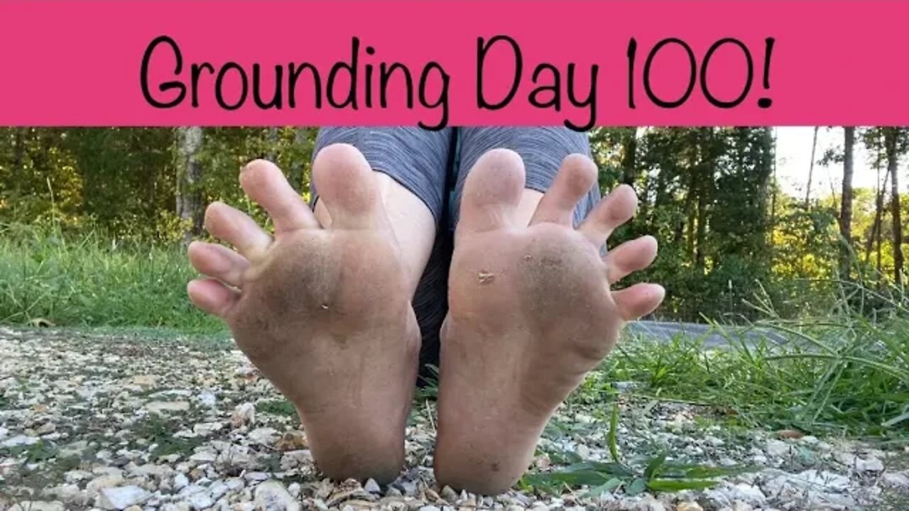 Grounding Day 100 - barefoot for 100 days