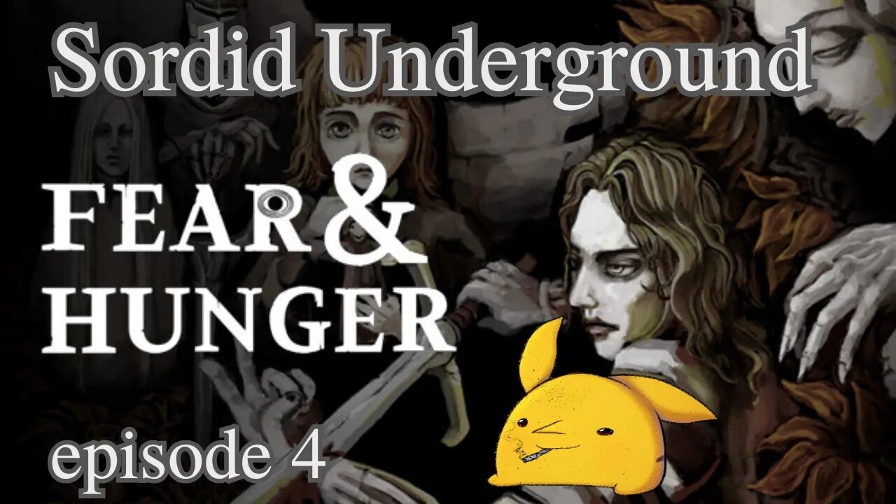 Sordid Underground - Fear & Hunger - episode 4