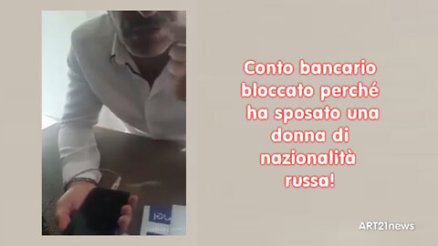 Conto bancario bloccato perché ha sposato una donna di nazionalità russa!