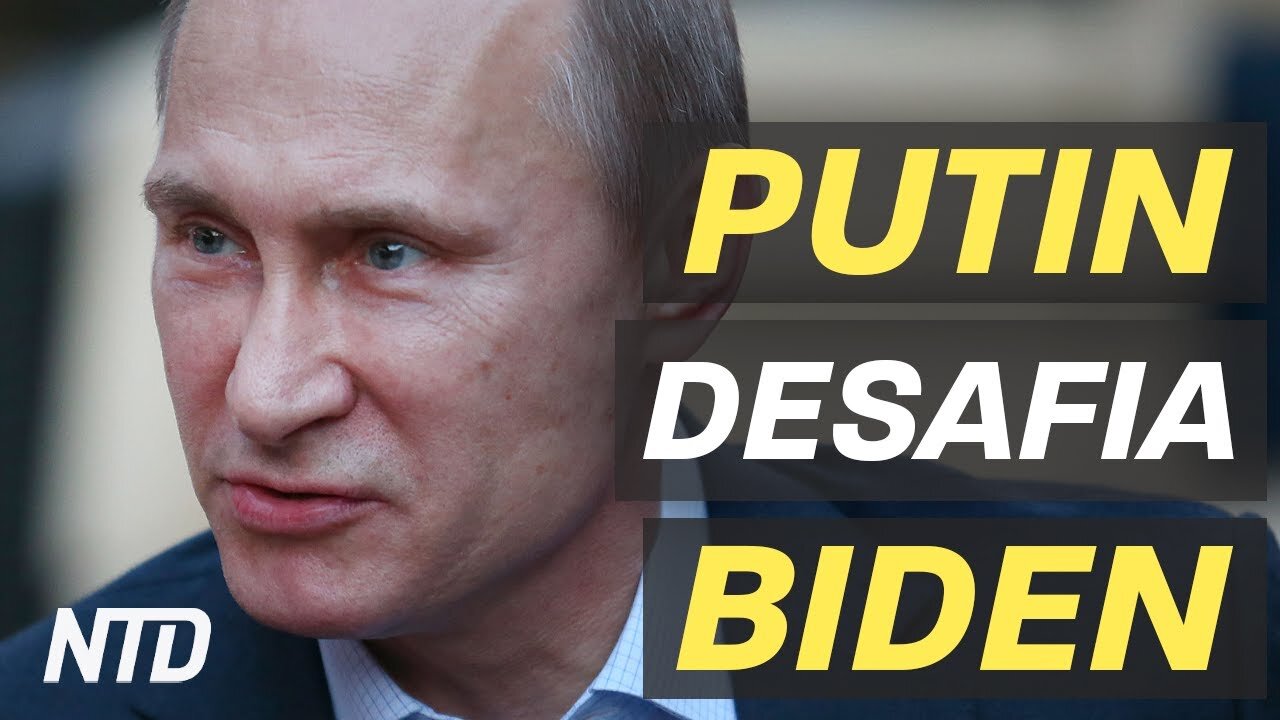 Putin desafia Biden para debater ao vivo; Casa Branca menciona crise na fronteira | NTD