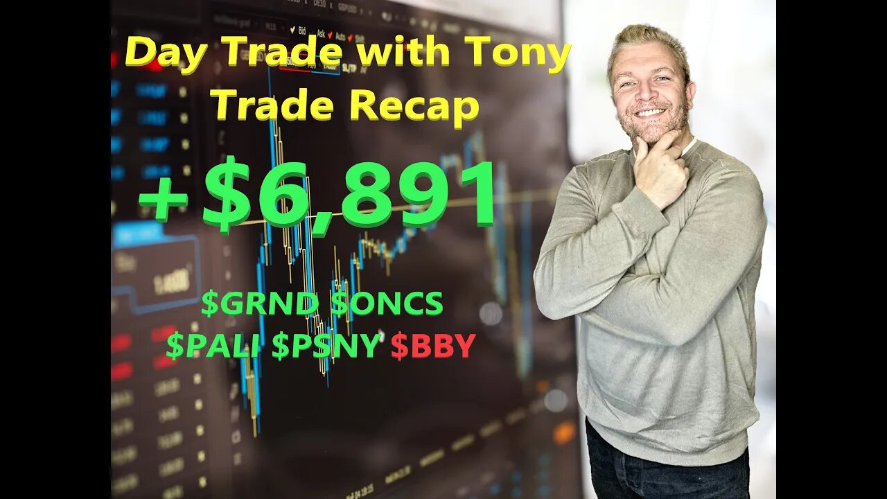 Day Trade With Tony Day Trade Recap +$6.9k $BBY $GRND $ONCS $PALI & $PSNY