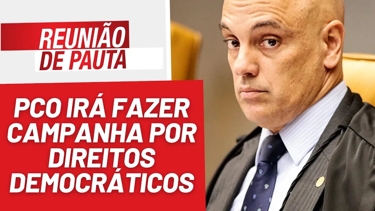 PCO irá fazer campanha por direitos democráticos - Reunião de Pauta nº 1275 - 4/9/23