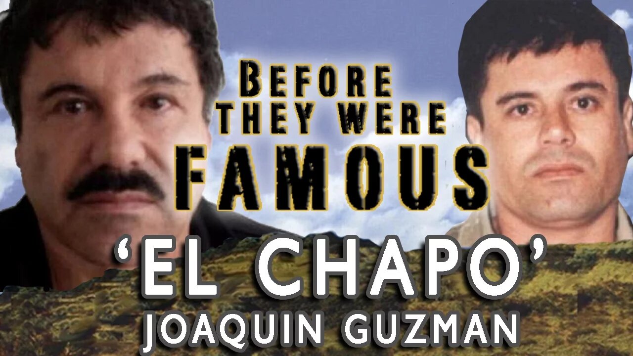 Joaquin ‘El Chapo’ Guzman – Before They Were Famous