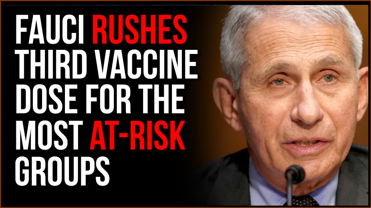 Fauci Rushes THIRD Vaccination Dose For At-Risk Demographics