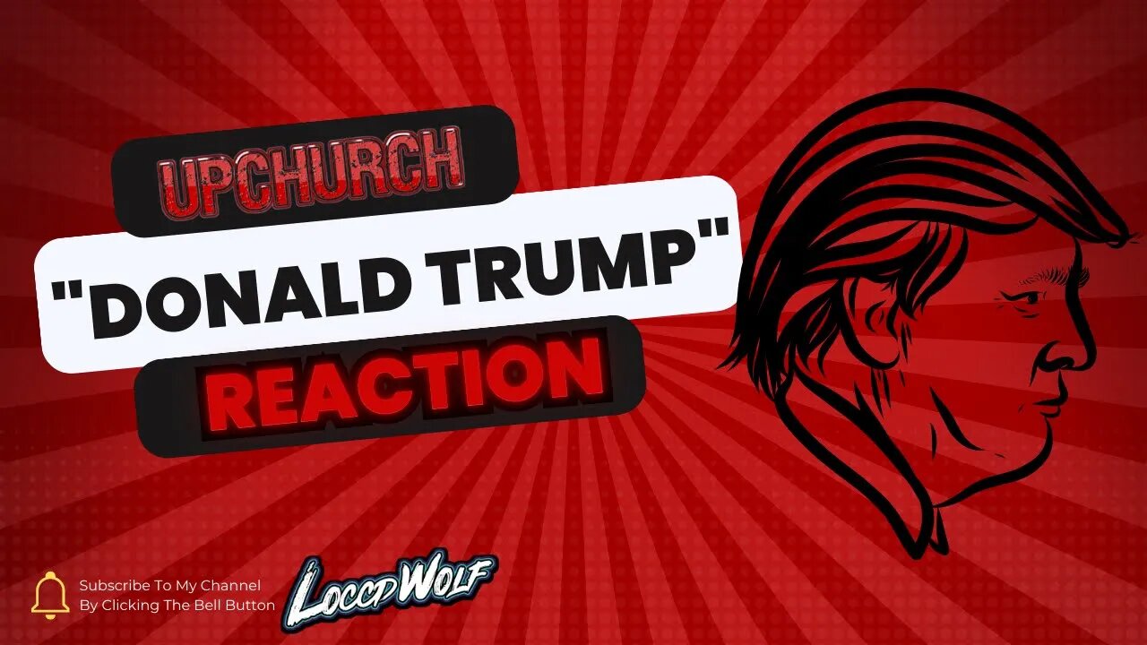 TALK YO ISH CHURCH! Upchurch- Donald Trump | REACTION!!!!