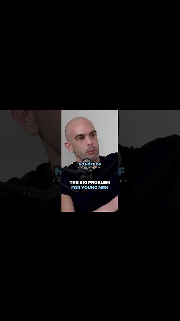 This is the BIG problem for young men ..