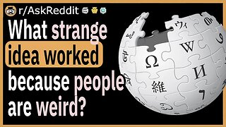 What strange idea worked, because people are weird?