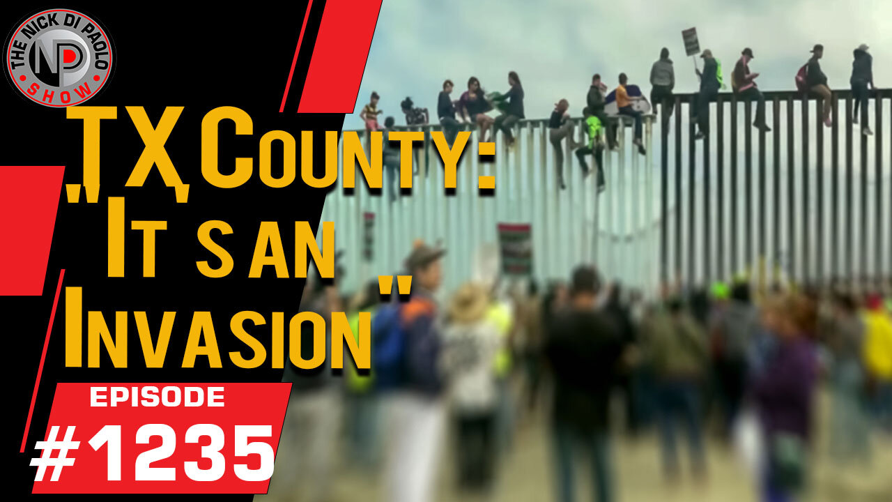 TX County: "It's an Invasion" | Nick Di Paolo Show #1235