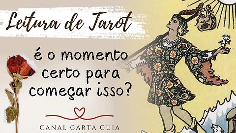 🌟 É O MOMENTO CERTO PARA EU COMEÇAR ISSO? É A HORA CERTA? | LEITURA DE TAROT 👁