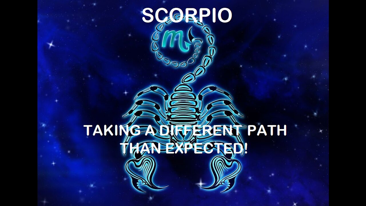 Scorpio - January 2022 / Taking a different path than expected!