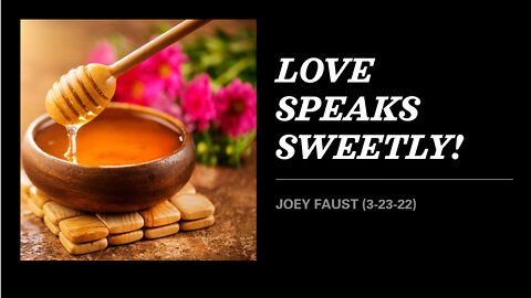 Love Speaks Sweetly!