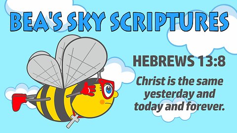 BEA'S SKY SCRIPTURES / Hebrews 13:8