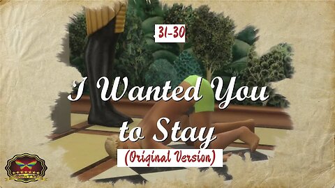 31-30 I Wanted You to Stay! (Original Version) (OFFICIAL MUSIC VIDEO)