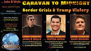 Border Crisis and Trump’s Victory - John B Wells LIVE