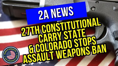 27th State Joins the Constitutional Carry Movement & Another Stops an Assault Weapons Ban Push