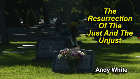 Andy White: The Resurrection Of The Just And The Unjust