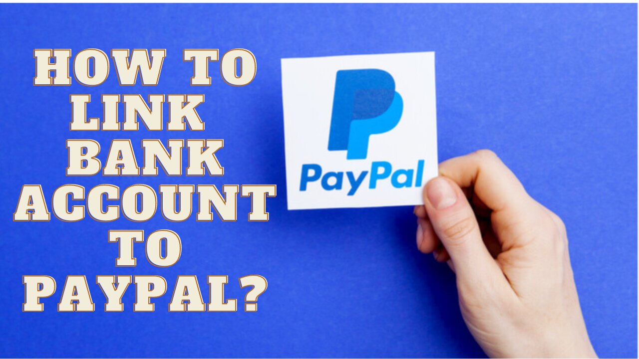 How To Link Bank Account To Paypal? How To Add Bank Account To Paypal Account Instructions, Guide