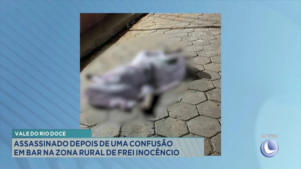 Vale do Rio Doce: Assassinado depois de uma confusão em Bar na Zona Rural de Frei Inocêncio.