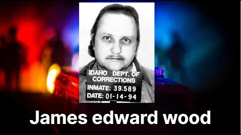 James edward wood, serial killer, Idaho