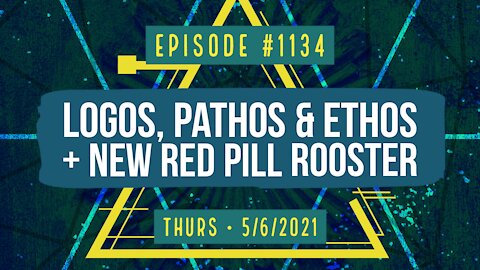 #1134 Logos, Pathos & Ethos And New Red Pill Rooster
