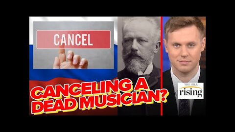 Robby Soave: Russian Composer Tchaikovsky CANCELLED 100+ Years After Death, This Xenophobia Must END