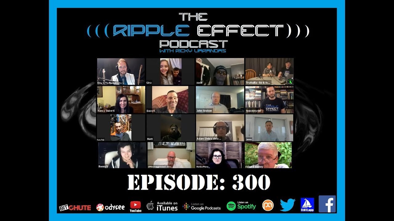 The Ripple Effect Podcast #300 (Celebrating The Milestone With Fans & Friends)