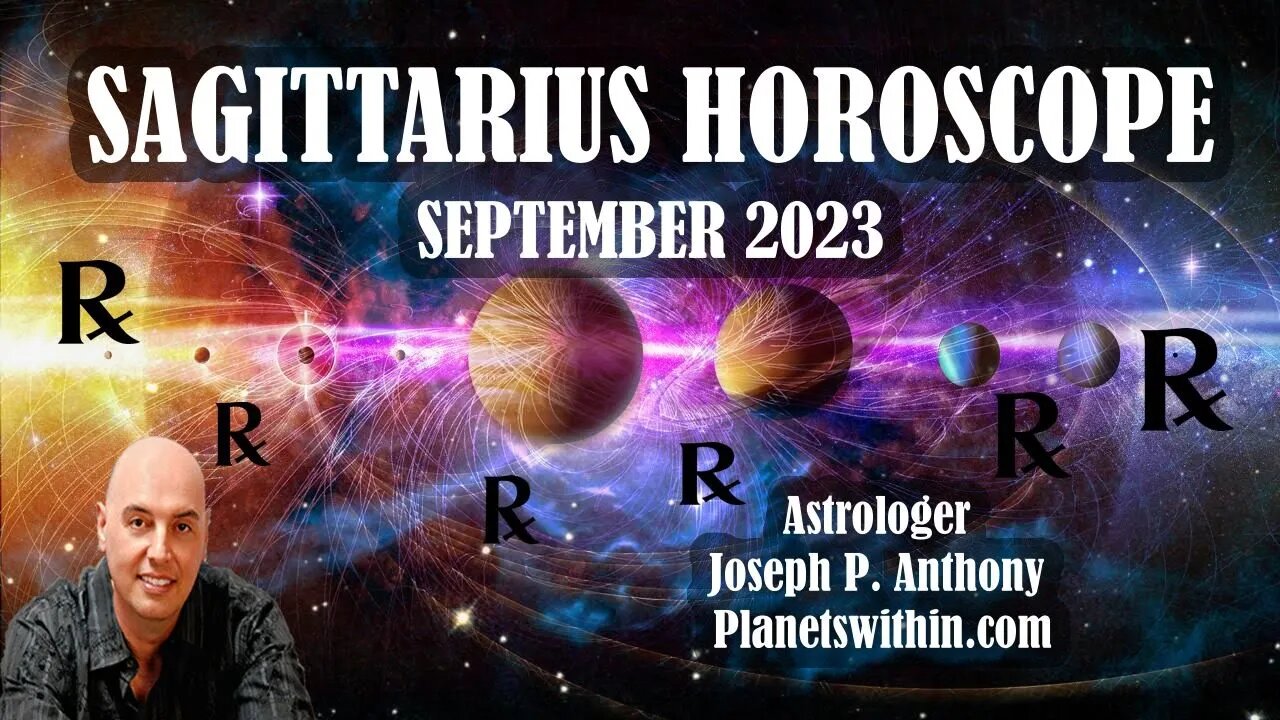 Sagittarius Horoscope September 2023- Astrologer Joseph P. Anthony