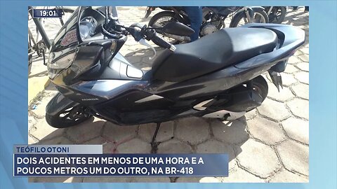 Teófilo Otoni: Dois Acidentes em Menos de uma Hora e a Poucos Metros um do Outro, na BR-418.