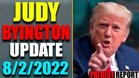 JUDY BYINGTON INTEL: RESTORED REPUBLIC VIA A GCR HUGE UPDATE AS OF AUG 2, 2022 - TRUMP NEWS