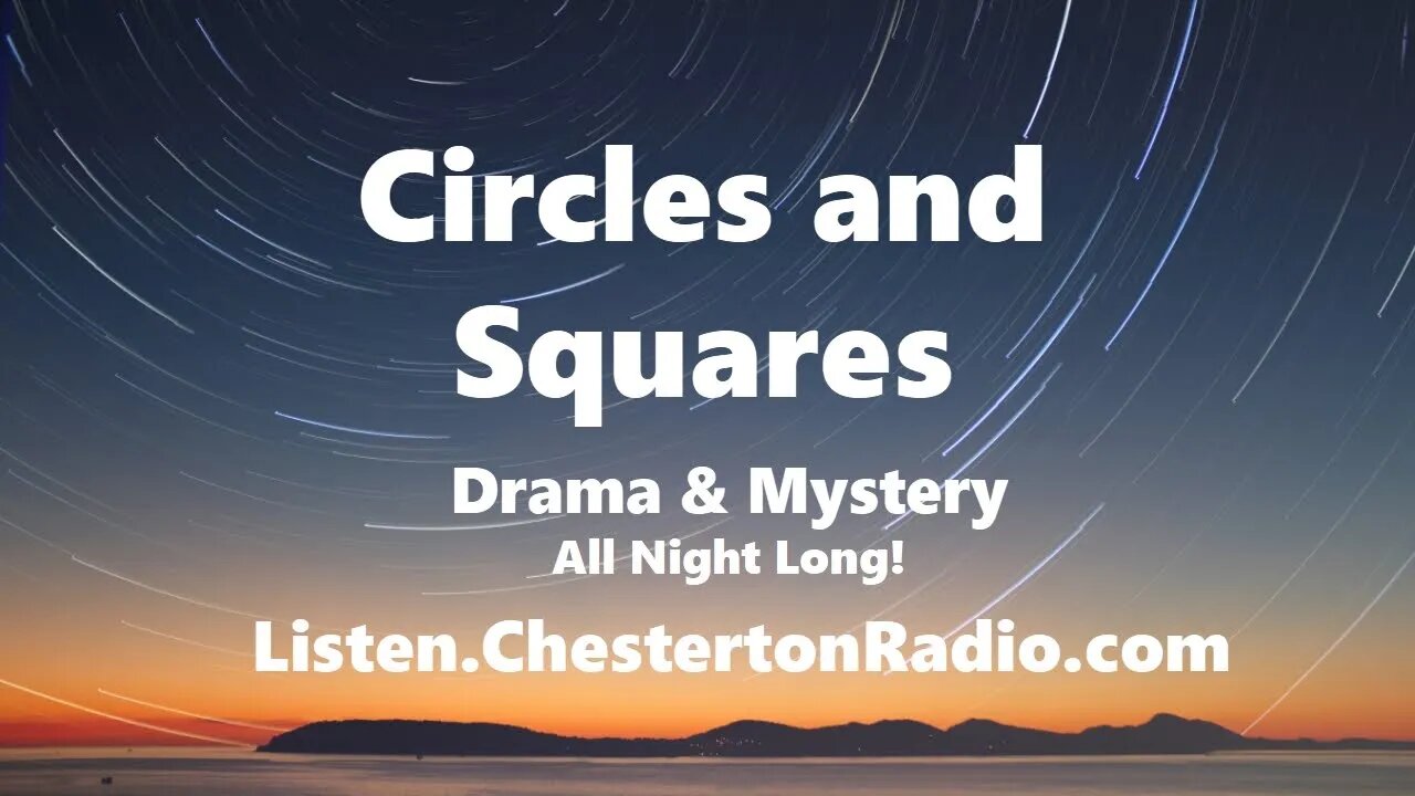 Circles and Squares - Mystery Drama Adventure - All Night Long!