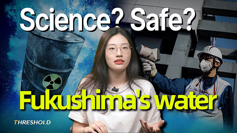 Science V.S Propaganda: On Fukushima, Who is telling the TRUTH? | THRESHOLD