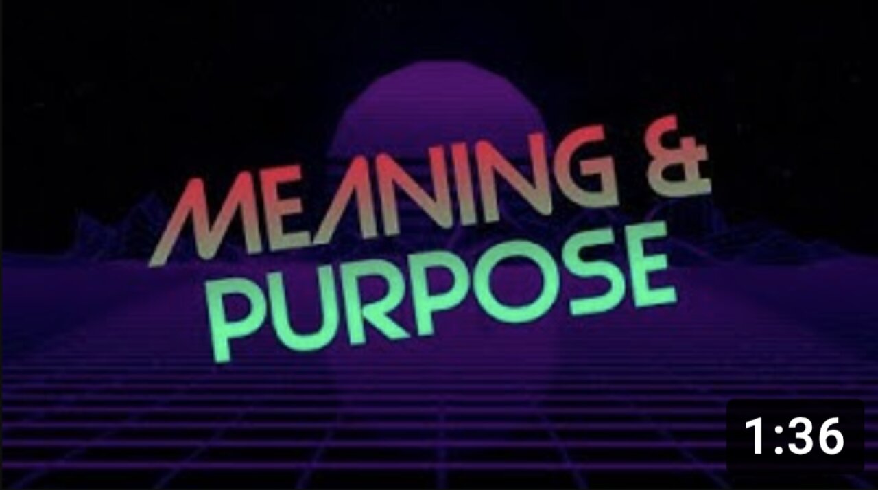 Meaning and Purpose