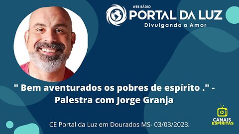 " Bem aventurados os pobres de espírito. ", com Jorge Granja-Dourados/MS