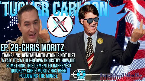 Tucker Carlson On X-Ep 28 With Guest Chris Moritz