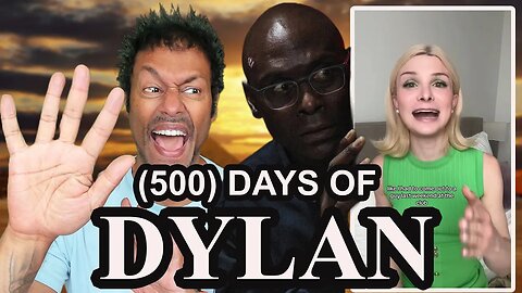 Reacting To Dylan's 500 Days-Plus of Being A WOMAN