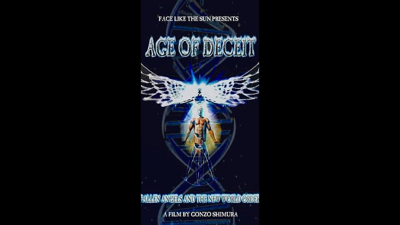 Age of Deceit (Full Documentary) - by Face Like the Sun Gonz Shimura