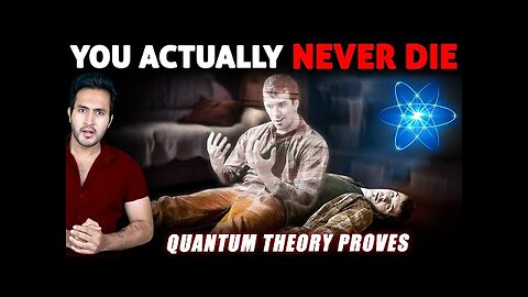 Quantum Theory Proves How Consciousness Never Actually Dies | Humans Can Become Immortal