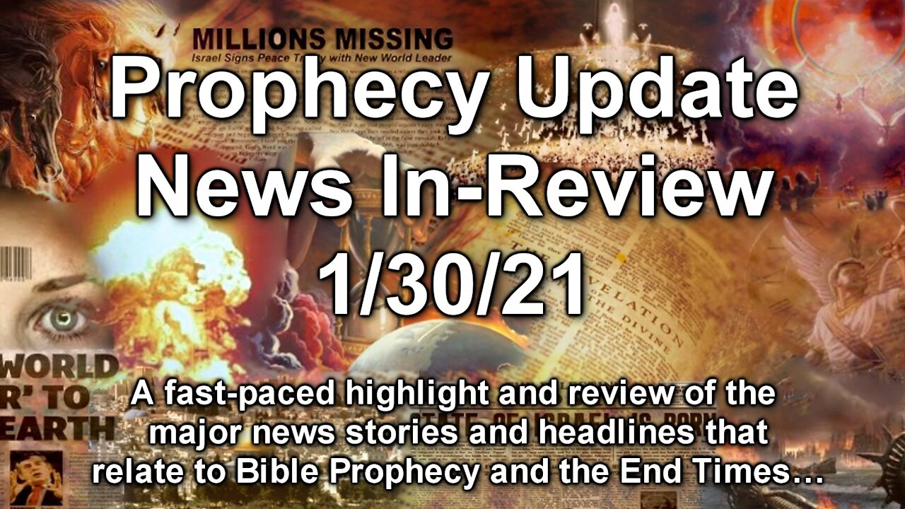 Prophecy Update End Times News Headlines - 1/30/21