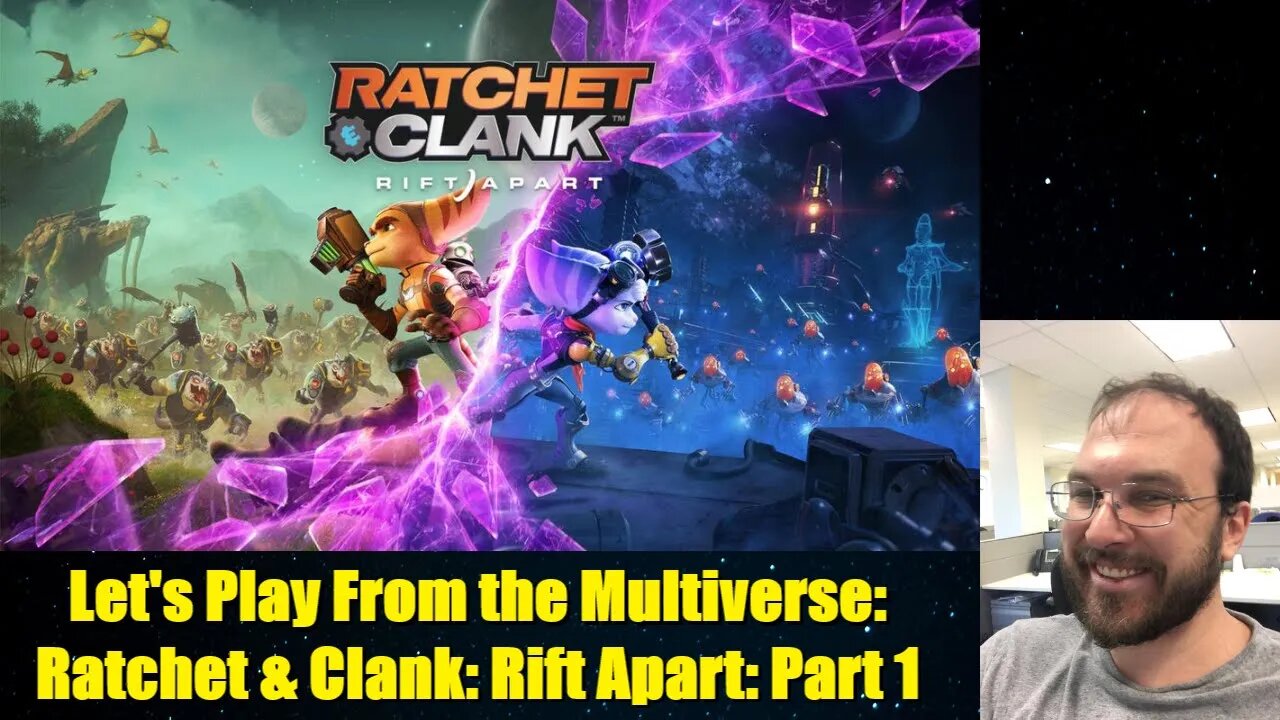 Let's Play From the Multiverse: Ratchet & Clank: Rift Apart: Part 1