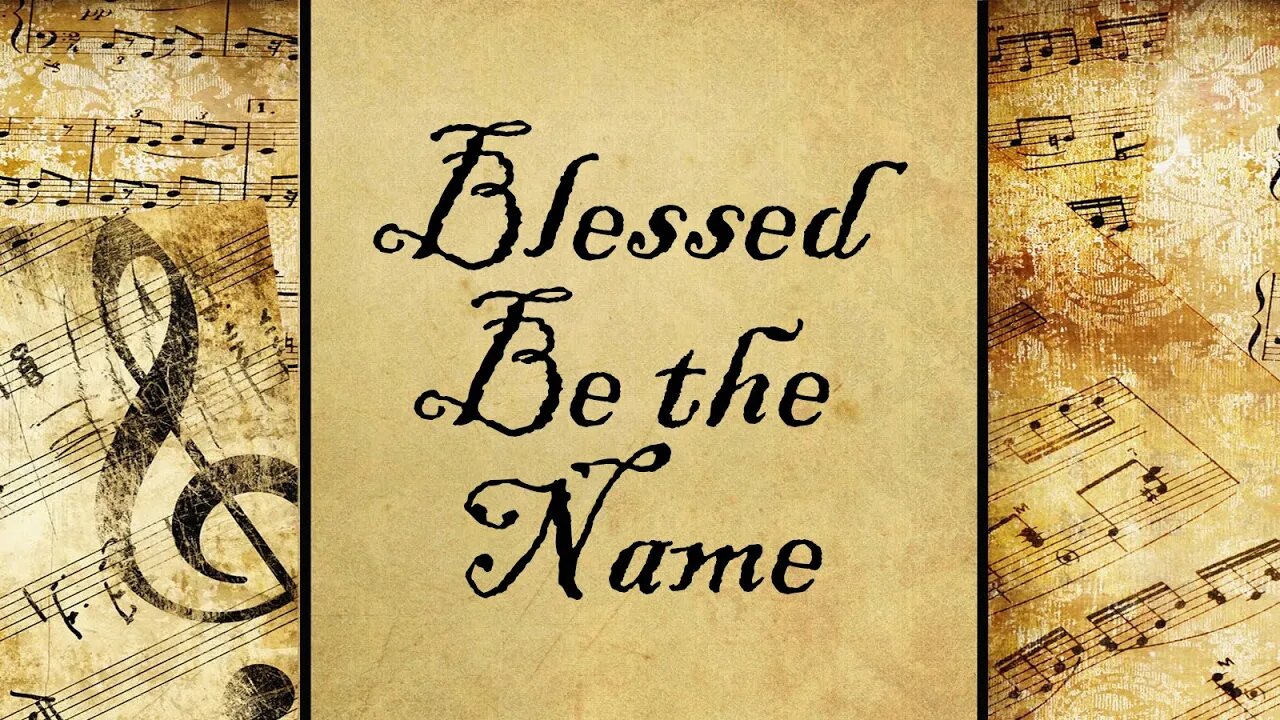 Blessed Be the Name | Hymn